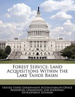 Forest Service: Land Acquisitions Within The Lake Tahoe Basin