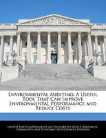 Environmental Auditing: A Useful Tool That Can Improve Environmental Performance And Reduce Costs