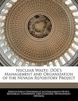Nuclear Waste: Doe's Management And Organization Of The Nevada Repository Project