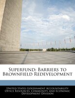 Superfund: Barriers To Brownfield Redevelopment