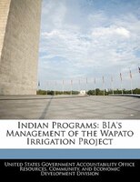 Indian Programs: Bia's Management Of The Wapato Irrigation Project