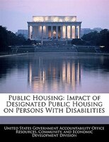 Public Housing: Impact Of Designated Public Housing On Persons With Disabilities