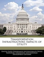 Transportation Infrastructure: Impacts Of Utility