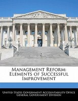 Management Reform: Elements Of Successful Improvement