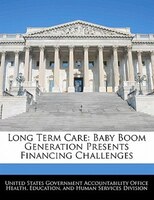 Long Term Care: Baby Boom Generation Presents Financing Challenges