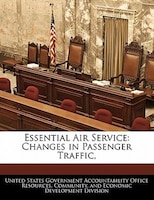 Essential Air Service: Changes In Passenger Traffic,