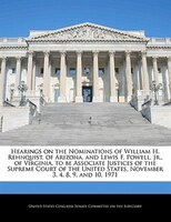Hearings on the Nominations of William H. Rehnquist, of Arizona, and Lewis F. Powell, Jr., of Virginia, to be Associate Justices o