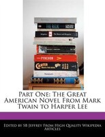 Part One: The Great American Novel From Mark Twain To Harper Lee