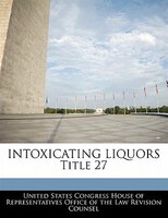 INTOXICATING LIQUORS Title 27
