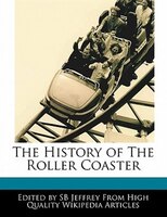 The History Of The Roller Coaster