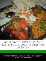 Worldwide Diversity And Taste: Focus On The Cuisines Of India