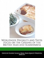 Worldwide Diversity And Taste: Focus On The Cuisines Of The British Isles And Scandinavia