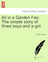 All in a Garden Fair. The simple story of three boys and a girl. Vol. III.