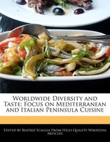 Worldwide Diversity And Taste: Focus On Mediterranean And Italian Peninsula Cuisine