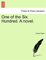 One of the Six Hundred. A novel. Vol. II.