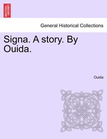 Signa. A Story. By Ouida.