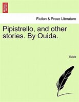 Pipistrello, And Other Stories. By Ouida.