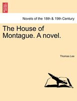 The House Of Montague. A Novel.