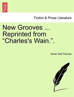 New Grooves Reprinted From Charles's Wain..