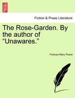 The Rose-garden. By The Author Of