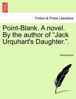 Point-blank. A Novel. By The Author Of