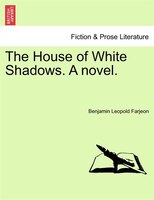 The House Of White Shadows. A Novel.