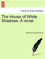 The House Of White Shadows. A Novel.