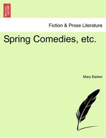 Spring Comedies, Etc.