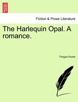 The Harlequin Opal. A romance. Volume III.