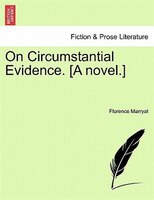 On Circumstantial Evidence. [a Novel.]. Vol. Ii.