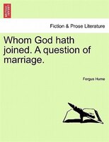 Whom God Hath Joined. A Question Of Marriage.