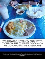 Worldwide Diversity and Taste: Focus on the Cuisines of Canada, Mexico and Native Americans