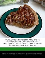 Worldwide Diversity And Taste: Focus On The Cuisines Of The Southern United States Including Barbecue And Soul Food