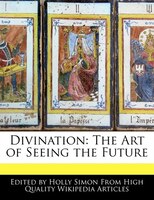 Divination: The Art Of Seeing The Future