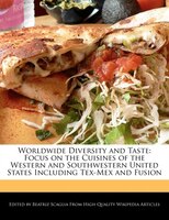 Worldwide Diversity And Taste: Focus On The Cuisines Of The Western And Southwestern United States Including Tex-mex And Fusion