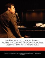 An Unofficial Look At Lionel Richie Including The Commodores, Albums, Top Hits, And More