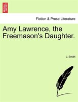 Amy Lawrence, The Freemason's Daughter.