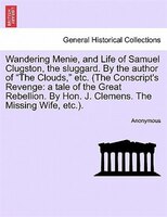 Wandering Menie, And Life Of Samuel Clugston, The Sluggard. By The Author Of