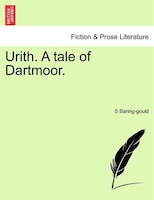 Urith. A Tale Of Dartmoor.