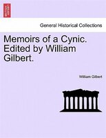 Memoirs Of A Cynic. Edited By William Gilbert.