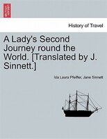 A Lady's Second Journey Round The World. [translated By J. Sinnett.