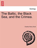 The Baltic, The Black Sea, And The Crimea.