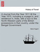 A Journal from the Year 1811 till the Year 1815, including a voyage to, and residence in, India, with a tour to the North-Western