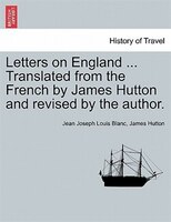 Letters On England ... Translated From The French By James Hutton And Revised By The Author.