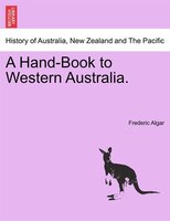 A Hand-Book to Western Australia.