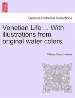 Venetian Life With Illustrations From Original Water Colors.