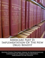 Medicare Part D: Implementation Of The New Drug Benefit