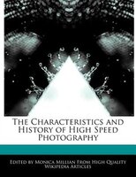 The Characteristics And History Of High Speed Photography