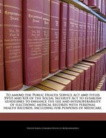 To Amend The Public Health Service Act And Titles Xviii And Xix Of The Social Security Act To Establish Guidelines To Enhance The