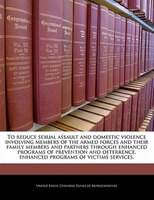To Reduce Sexual Assault And Domestic Violence Involving Members Of The Armed Forces And Their Family Members And Partners Through